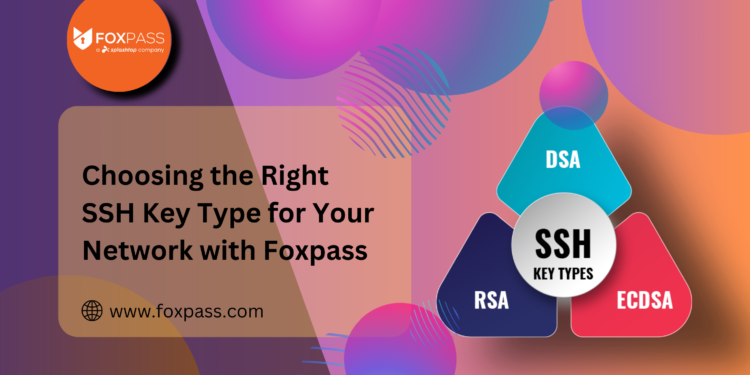 Choosing the Right SSH Key Type for Your Network with Foxpass
