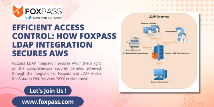 Efficient Access Control: How Foxpass LDAP Integration Secures AWS