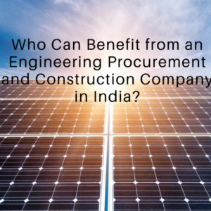 An Engineering Procurement and Construction Company in India