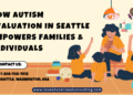 Autism Evaluation in Seattle