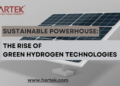 Sustainable Powerhouse: The Rise of Green Hydrogen Technologies