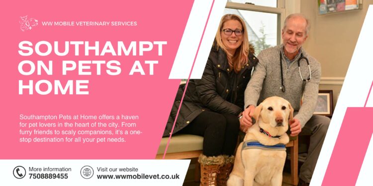 Southampton Pets At Home | WW Mobile Veterinary Services