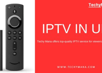 Enjoy Top-Quality IPTV Service in UK with Techy Mana
