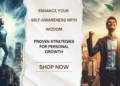 Enhance Your Self-Awareness with Wizdom: Proven Strategies for Personal Growth