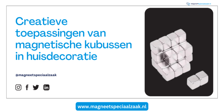 Creatieve toepassingen van magnetische kubussen in huisdecoratie