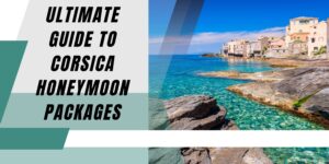 corsica honeymoon packages