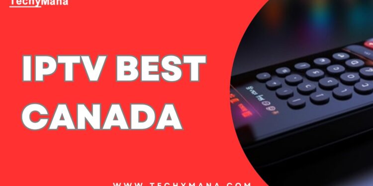 The Best IPTV Service in Canada