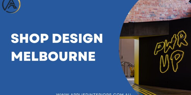 Innovating Shop Design in Melbourne for Captivating Retail Spaces