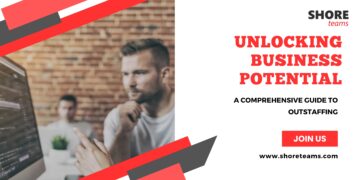 Unlocking Business Potential | A Comprehensive Guide to Outstaffing