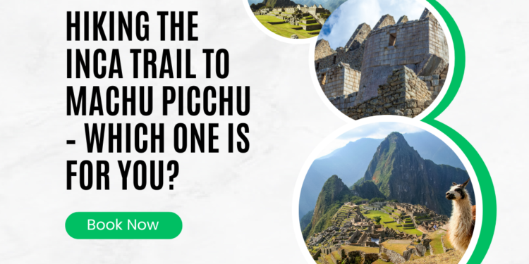 Hiking the Inca Trail to Machu Picchu – Which One is For You?