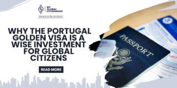 Why the Portugal Golden Visa is a Wise Investment for Global Citizens