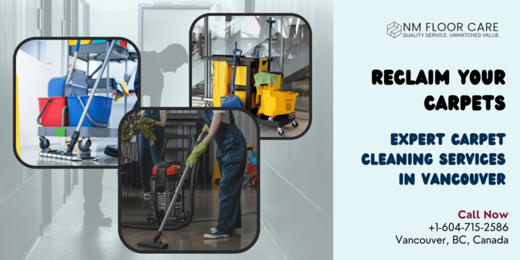 Reclaim Your Carpets: Expert Carpet Cleaning Services in Vancouver