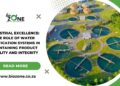 Industrial Excellence: The Role of Water Purification Systems in Maintaining Product Quality and Integrity