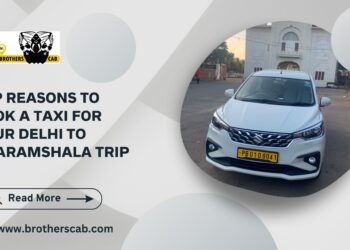 Top Reasons to Book a Taxi for Your Delhi to Dharamshala Trip