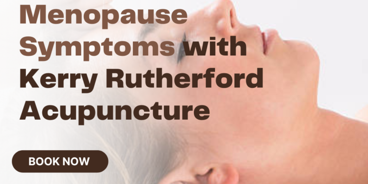 How Does Acupuncture Help with Menopause Symptoms?
