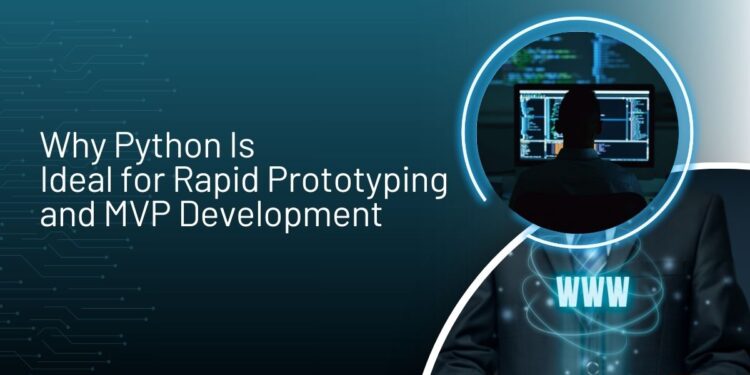Why Python Is Ideal for Rapid Prototyping and MVP Development