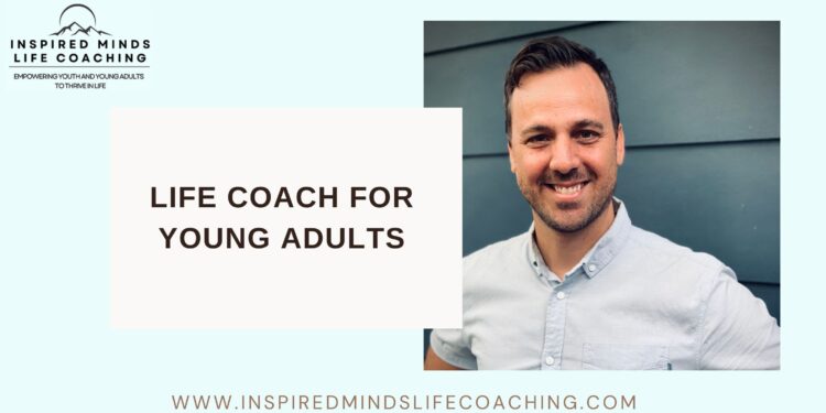 Empowering Futures: Why You Need a Life Coach for Young Adults