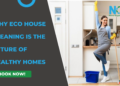 Why Eco House Cleaning Is the Future of Healthy Homes