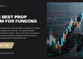 Maximizing Your Potential with Prop Firm Funding Opportunities