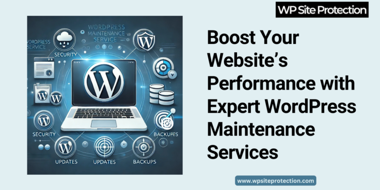 Boost Your Website’s Performance with Expert WordPress Maintenance Services