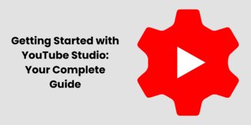 Getting Started with YouTube Studio: Your Complete Guide
