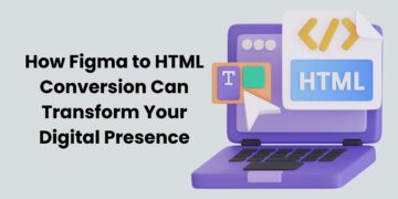 How Figma to HTML Conversion Can Transform Your Digital Presence