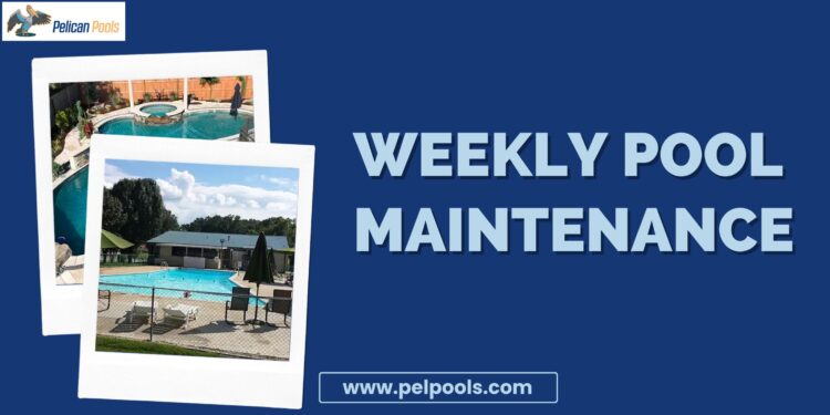 Hassle-Free Weekly Pool Maintenance by Pelican Pools