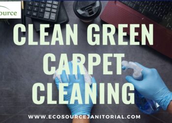 Clean Green Carpet Cleaning: Eco-Friendly Solutions by EcoSource Janitorial