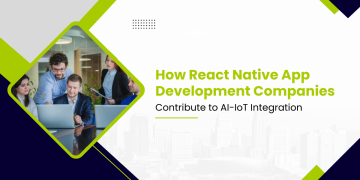 How React Native App Development Companies Contribute to AI-IoT Integration