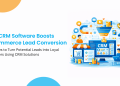How CRM Software Boosts E-Commerce Lead Conversion