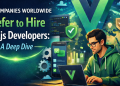 Why Companies Worldwide Prefer to Hire Vue.js Developers A Deep Dive