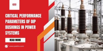 Critical Performance Parameters of OIP Bushings in Power Systems