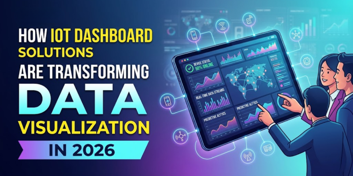 IoT Dashboard Solutions 2026: Data Visualization Trends