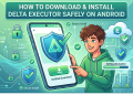 How to Download and Install Delta Executor