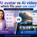 ai-avatar-vs-ai-video-use-cases/