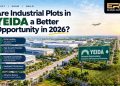 Are Industrial Plots in YEIDA a Better Opportunity in 2026?