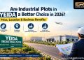 Are Industrial Plots in YEIDA a Better Choice in 2026? Price, Location & Business Benefits